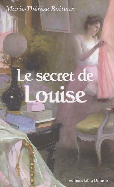 Le secret de Louise - Marie-Thérese Boiteux -  Libra Diffusio GF - Livre