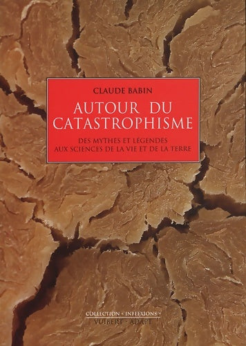 Autour du catastrophisme : Des mythes et légendes aux sciences de la vie et de la terre - Claude Babin -  Inflexions - Livre