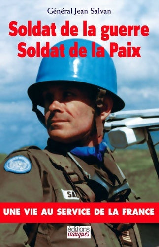 Soldat de la guerre soldat de la paix : Une vie au service de la France - Jean Salvan -  Italiques GF - Livre