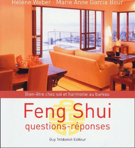 Feng shui : Questions-réponses bien-être chez soi et harmonie au bureau - Hélène Weber -  Guy trédaniel - Livre