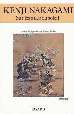 Sur les ailes du soleil - Kenji Nakagami -  Fayard GF - Livre