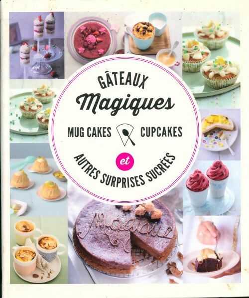 Gâteaux magiques et autres surprises sucrées - Collectif -  France Loisirs GF - Livre
