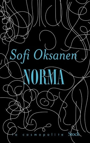 Norma - Sofi Oksanen -  La cosmopolite - Livre