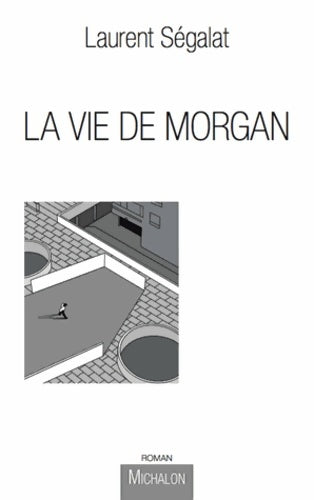 La vie de Morgan - Laurent Ségalat -  Michalon - Livre