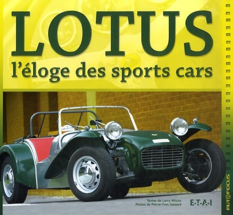 Lotus : L'éloge des sports cars - Larry Wilcox -  Autofocus - Livre