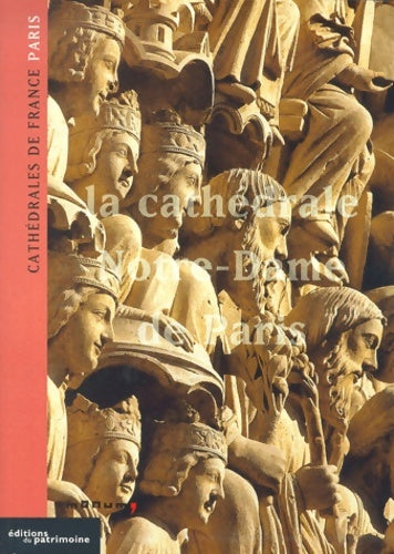 La cathédrale notre-dame de Paris - Thierry Crepin-leblond -  Cathédrales de France - Livre