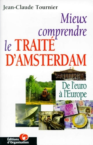 Mieux comprendre le traité d'Amsterdam - Jean-Claude Tournier -  Organisation GF - Livre