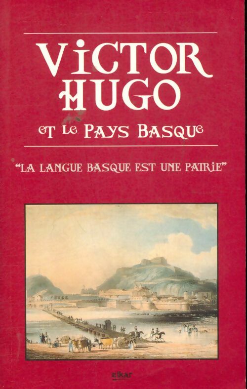 Victor Hugo et le pays basque - Victor Hugo -  Elkarlanean - Livre