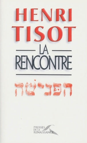 La rencontre - Henri Tisot -  Presses de la Renaissance GF - Livre