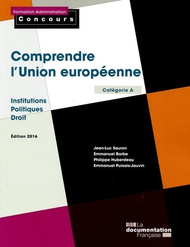 Comprendre l'union européenne - institutions - politiques -droit - edition 2016 - Emmanuel Barbe -  Formation administration - Livre