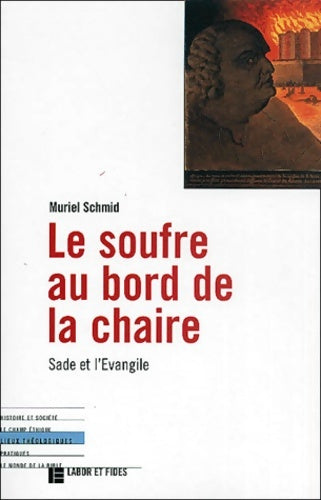 Le soufre au bord de la chaire : Sade et l'Evangile - Muriel Schmid -  Lieux théologiques - Livre