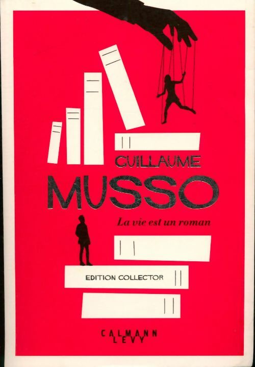 La vie est un roman - Guillaume Musso -  Calmann-Lévy GF - Livre