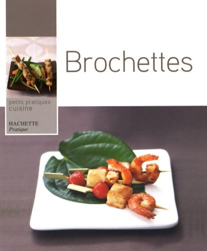 Brochettes - Thomas Feller -  Petits pratiques cuisine - Livre