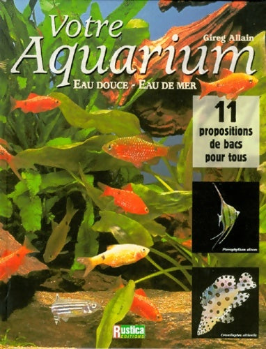 Votre aquarium : Eau douce eau de mer - Gireg Allain -  Rustica GF - Livre