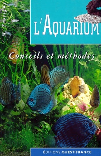 L'aquarium. Conseils et méthodes - Michel Tassigny -  Ouest-france - Livre