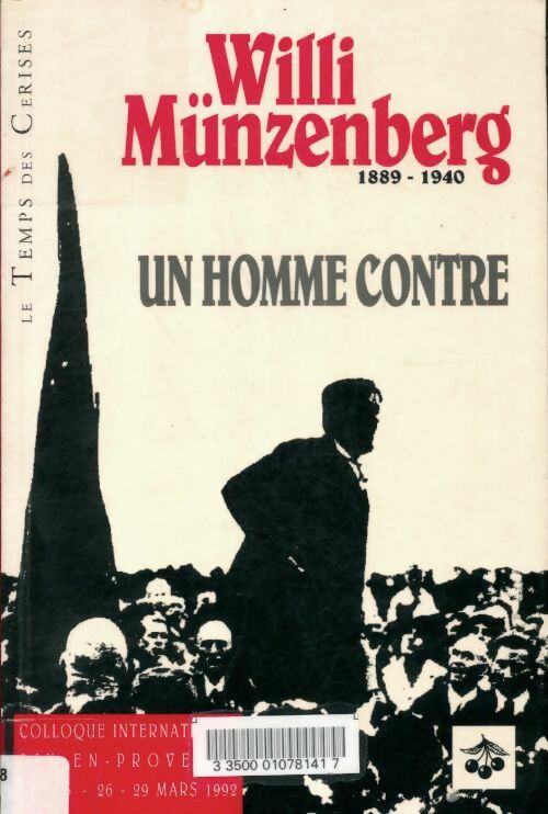 Willi müzenberg un homme contre : Actes colloque international 26-29 mars 92 aix-en-provence - Collectif -  Temps des cerises GF - Livre