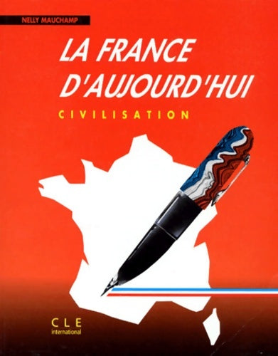 La France d'aujourd'hui : Civilisation - Nelly Mauchamp -  Civilisation - Livre