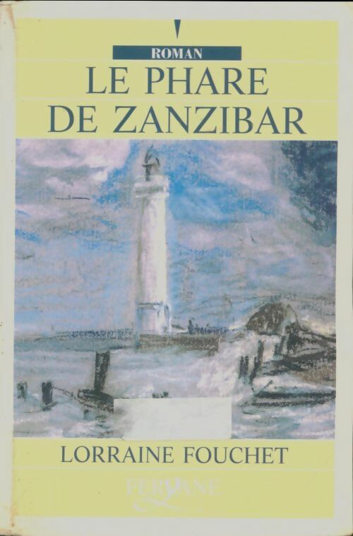 Le phare de Zanzibar - Lorraine Fouchet -  Feryane livres en gros caractères - Livre