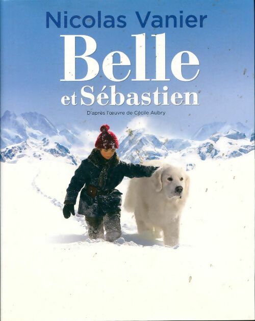 Belle et Sébastien - Nicolas Vanier -  Noyelles GF - Livre