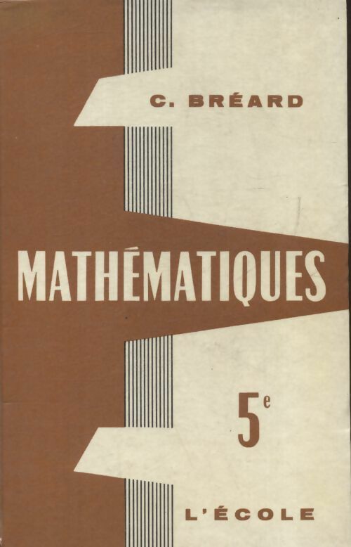 Mathématiques 5e - C Bréard -  L'école GF - Livre