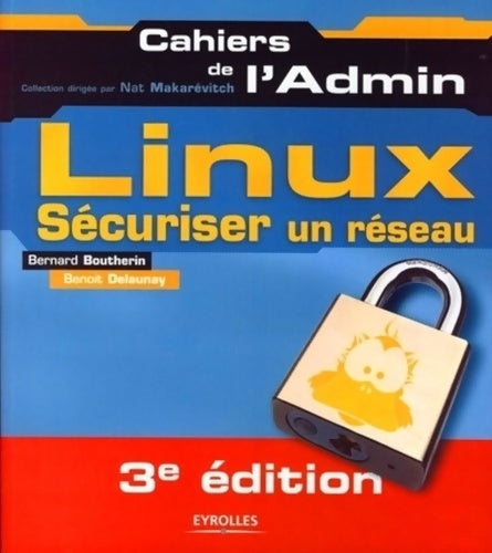 Sécuriser un réseau linux - Bernard Boutherin -  Cahiers de l'admin - Livre