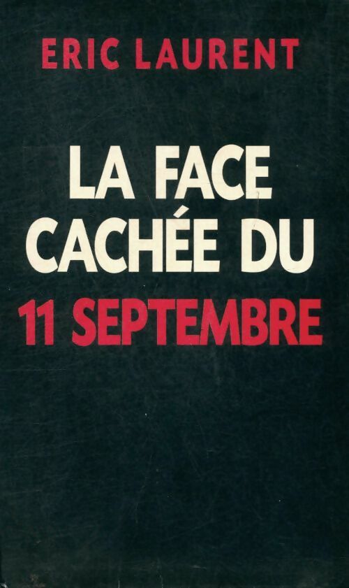 La face cachée du 11 septembre - Eric Laurent -  Le Grand Livre du Mois GF - Livre