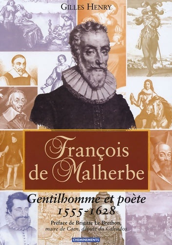 François de malherbe : Gentilhomme et poète 1555-1628 - Gilles Henry -  Cheminements/l'a part editions - Livre