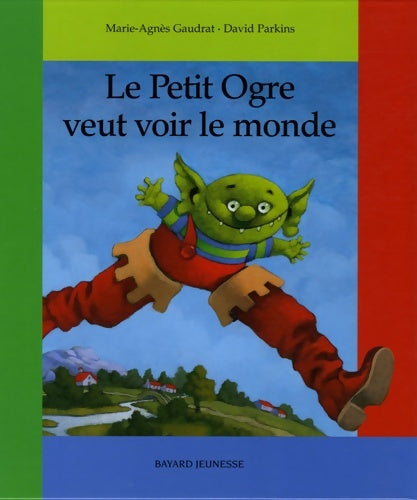 Petit ogre veut voir le monde (le) - Marie-Agnès Gaudrat -  Bayard Jeunesse GF - Livre