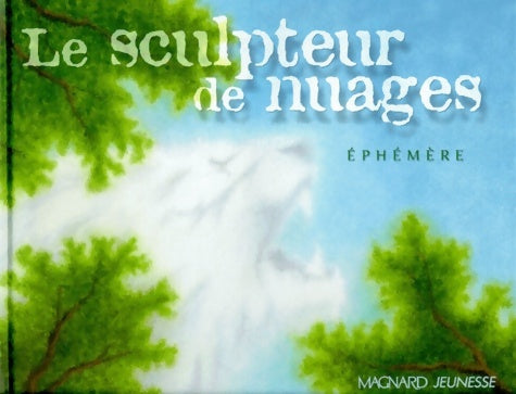 Le sculpteur de nuages - Ephémère -  Magnard GF - Livre