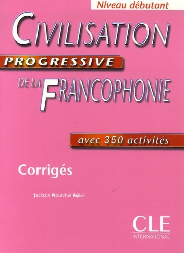 Civilisation progressive de la francophonie - Jackson Noutchié-njiké -  Clé international GF - Livre