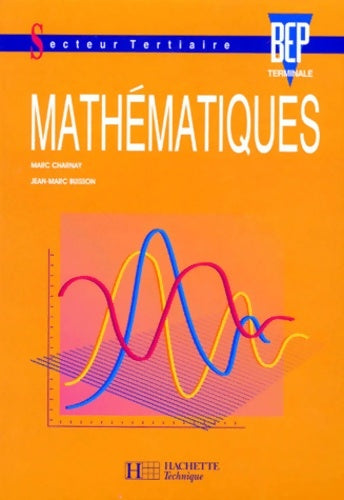 Mathématiques terminale BEP tertiaire. Livre de l'élève - M. Charnay -  Technique - Livre
