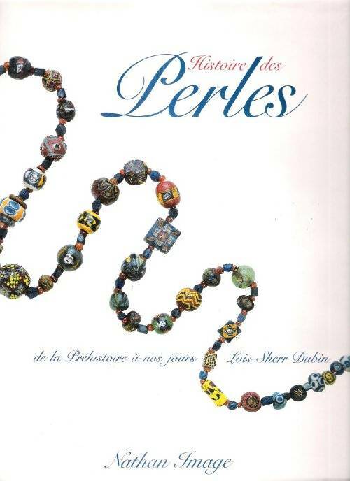 Histoire des perles. De la préhistoire à nos jours - Sherr Dubin Loïs -  Nathan image - Livre