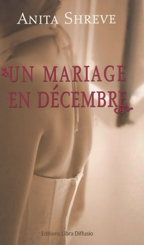 Un mariage en décembre - Anita Shreve -  Libra Diffusio GF - Livre
