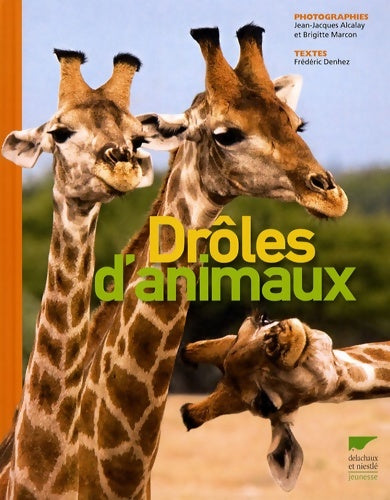 Drôles d'animaux - Frédéric Denhez -  Delachaux et niestlé jeunesse - Livre