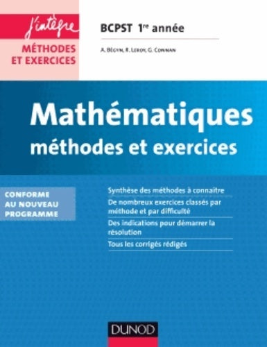 Mathématiques méthodes et exercices BCPST 1re année - 2e éd. - conforme à la réforme 2013 : Conforme à la réforme 2013 - Arnaud Bégyn -  J'intègre - Livre