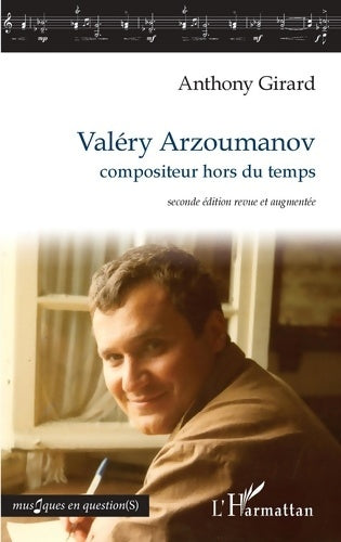 Valéry arzoumanov : Compositeur hors du temps seconde édition revue et augmentée - Anthony Girard -  Musiques en question(s) - Livre