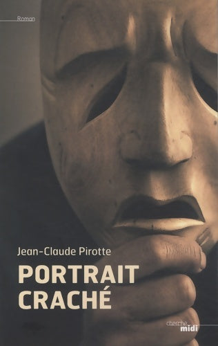 Portrait craché - Jean-Claude Pirotte -  Cherche Midi GF - Livre