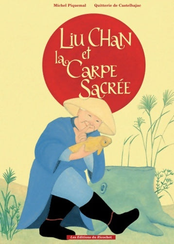 Liu chan et la carpe sacrée - Michel Piquemal -  Ricochet - Livre