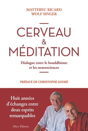Cerveau & méditation. Dialogue entre le bouddhisme et les neurosciences - Matthieu Ricard -  Allary GF - Livre