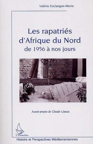 Les rapatriés d'Afrique du nord de 1956 à nos jours - Valérie Esclangon-morin -  L'harmattan - Livre