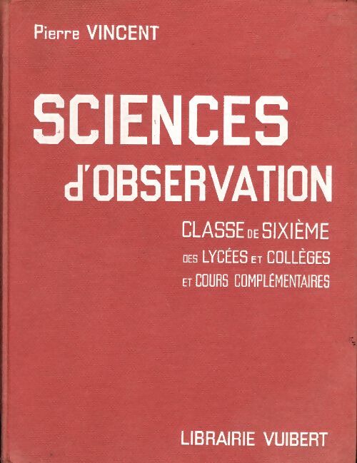 Sciences d'observation 6e - Pierre Vincent -  Vuibert GF - Livre