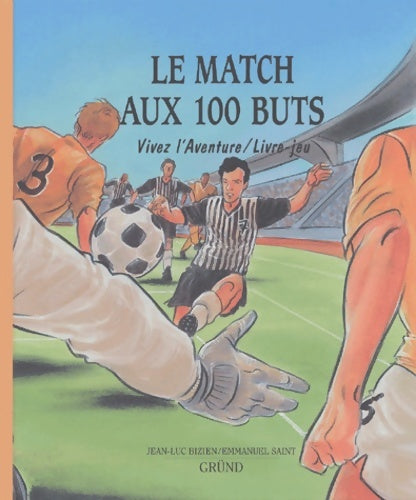 Match aux 100 buts - Jean-Luc Bizien -  Vivez l'aventure - Livre