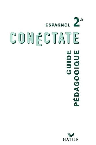 Conéctate espagnol Seconde guide pédagogique - Daniel Descomps -  Hatier GF - Livre