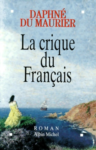 La crique du français - l'aventure vient de la mer - Daphne Du Maurier -  Albin Michel GF - Livre