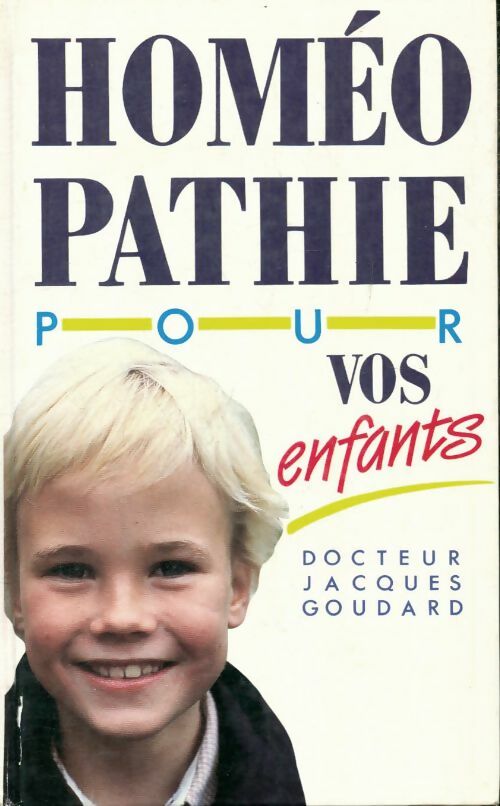 Homéopathie pour vos enfants - Jacques Goudard -  France Loisirs GF - Livre