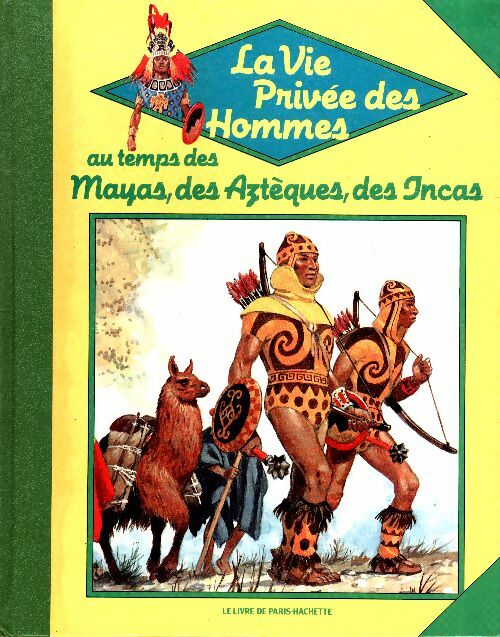 Au temps des Mayas, des Aztèques et des Incas... - Pierre Joubert -  La vie privée des hommes - Livre