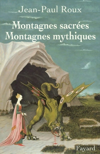 Montagnes sacrées montagnes mythiques - Jean-Paul Roux -  Fayard GF - Livre