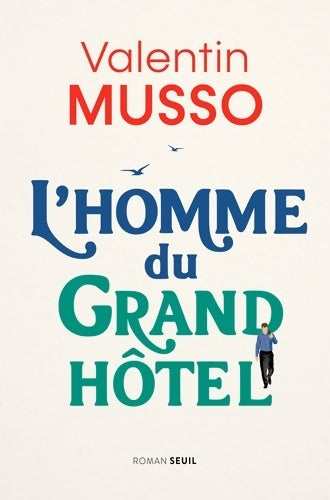 L'homme du grand hôtel - Valentin Musso -  Seuil GF - Livre