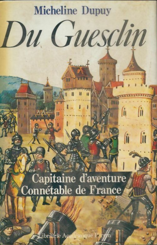 Bertrand du Guesclin. Capitaine d'aventure, connétable de France - Micheline Dupuy ; Dupuy M. -  Perrin GF - Livre