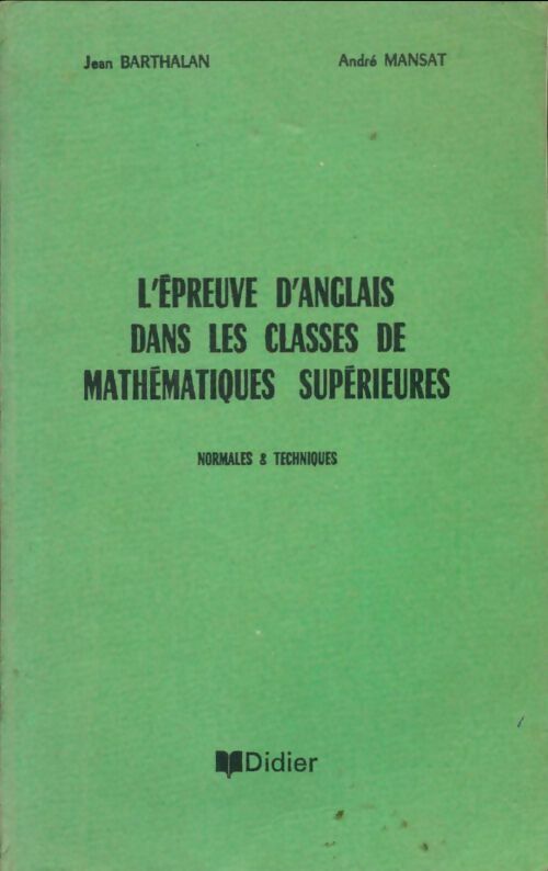 L'épreuve d'anglais dans les classes de mathématiques supérieures - André Mansat -  Didier GF - Livre